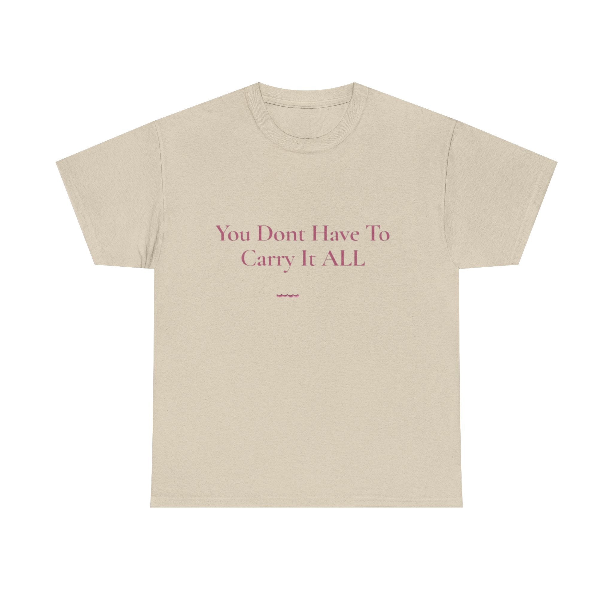 You Don't Have To Carry It All Tee | Inspirational Quote Shirt