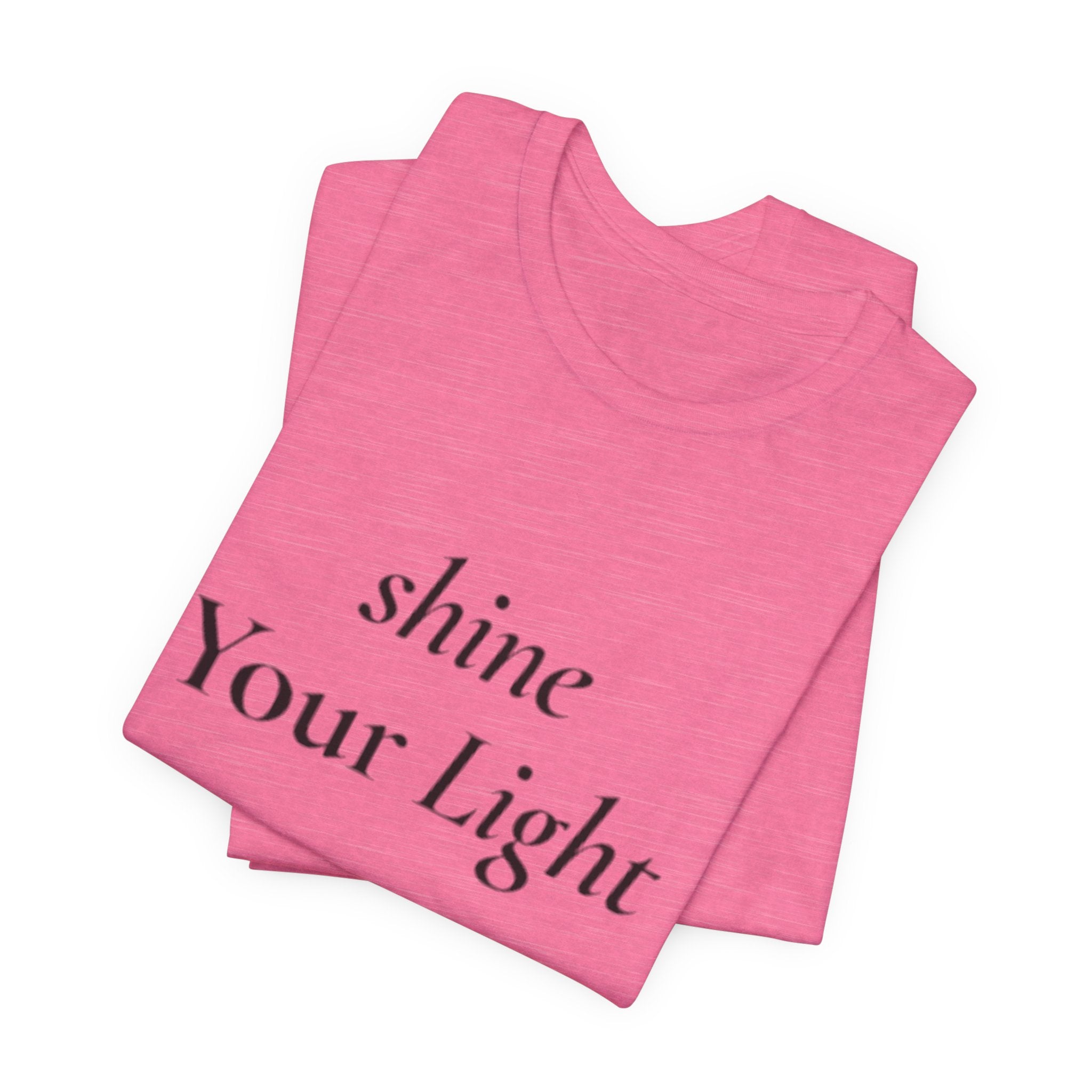 Shine Your Light tee | Inspirational Positive Quote T-Shirt