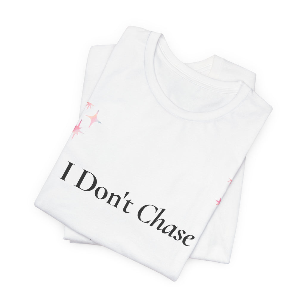 I Don't Chase I Attract Tee | Motivational Crown Graphic T-Shirt