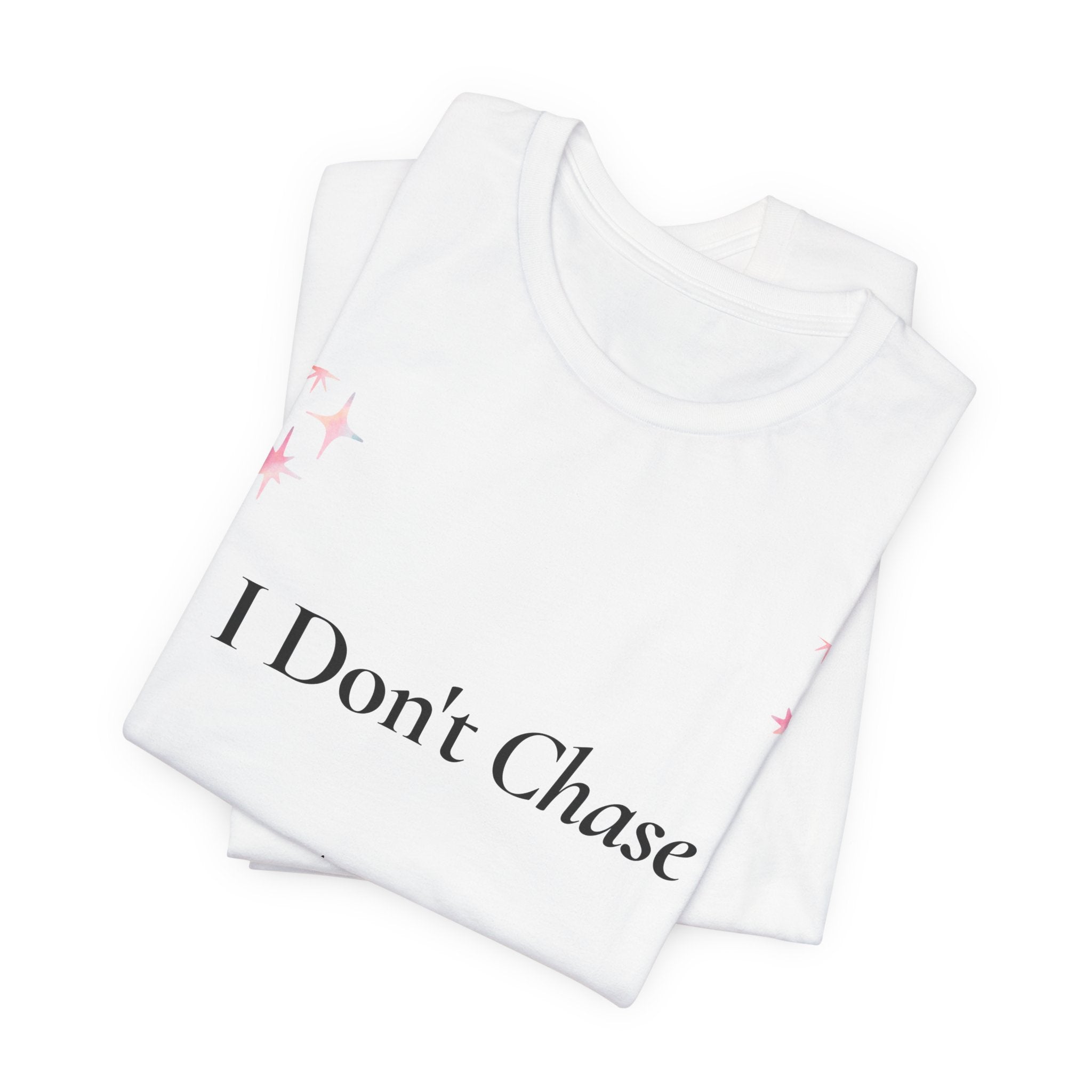 I Don't Chase I Attract Tee | Motivational Crown Graphic T-Shirt
