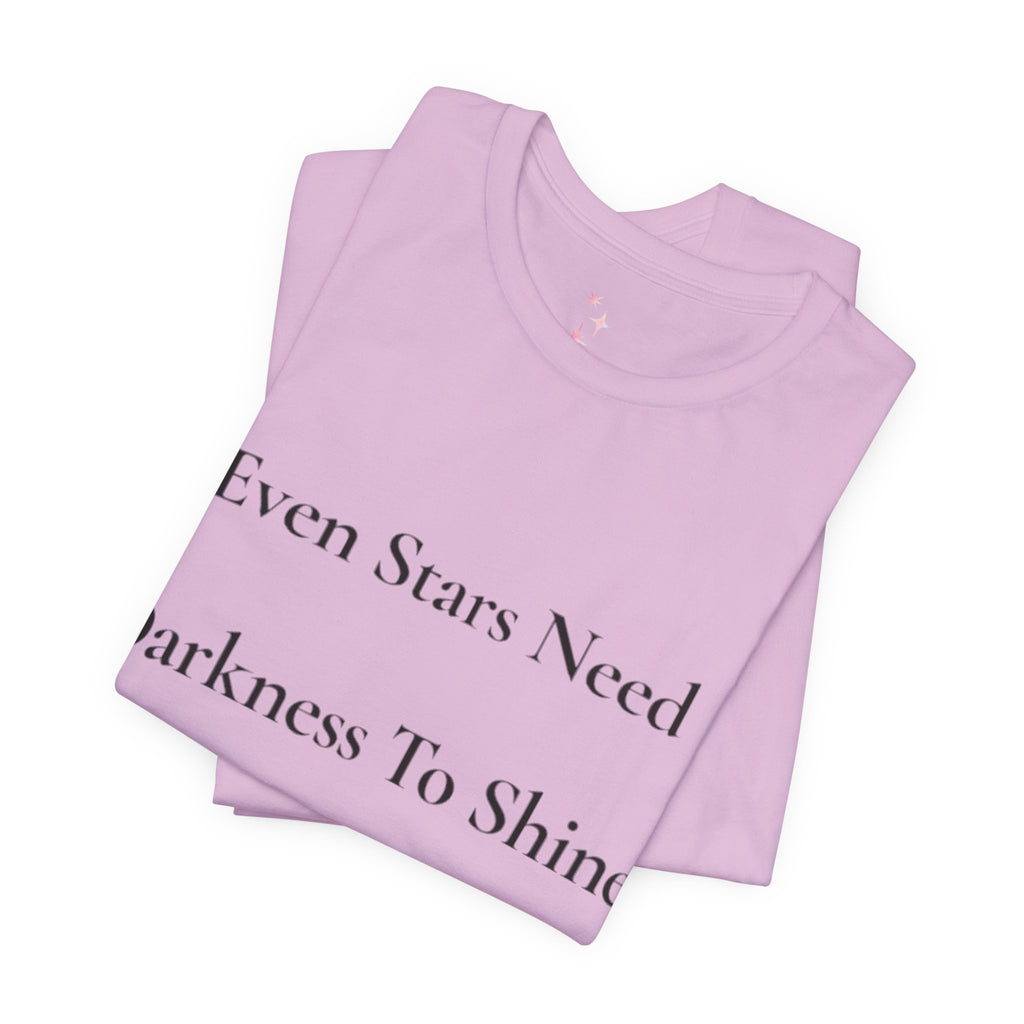 Even Stars Need Darkness To Shine Tee | Inspirational Quote Shirt, Minimal Star Design