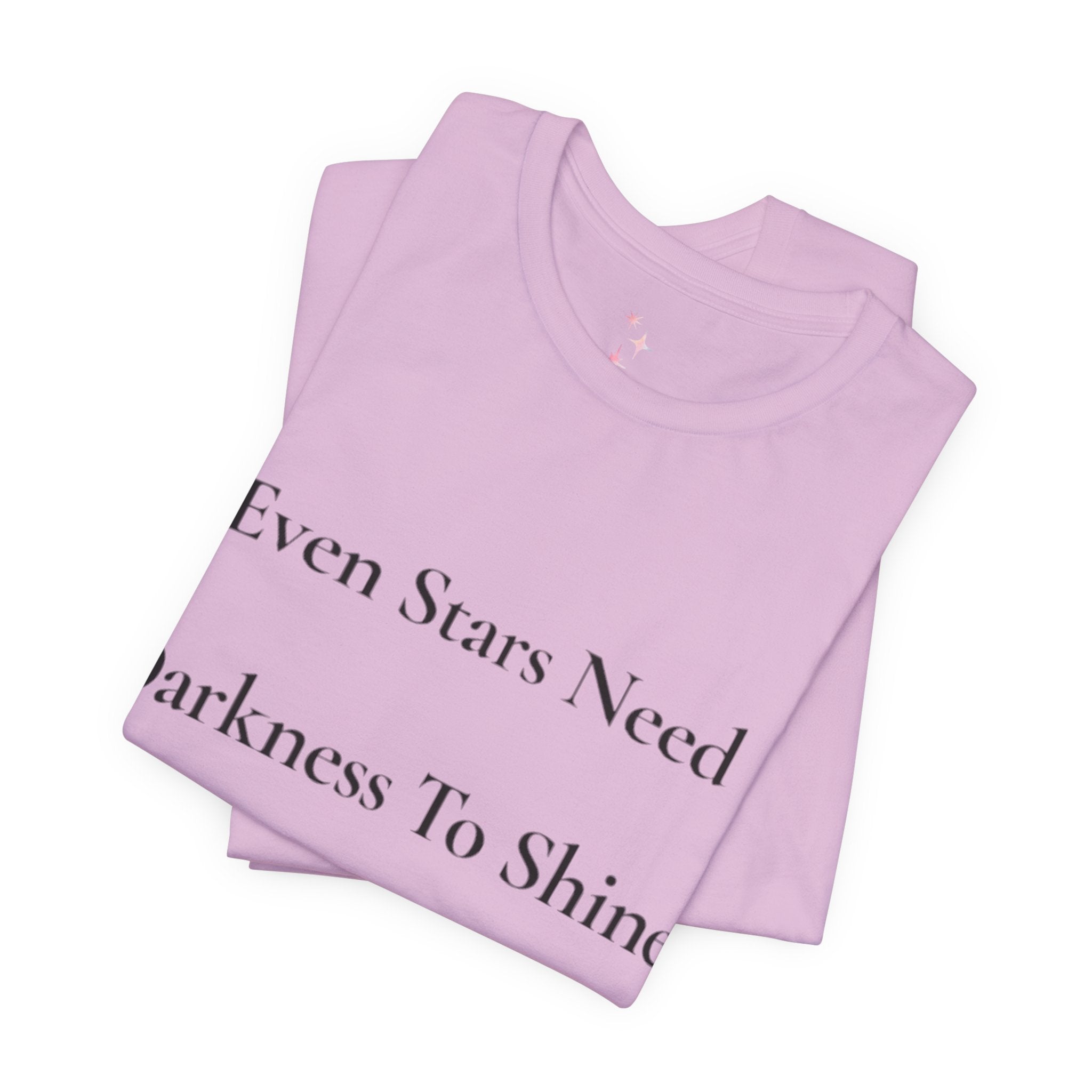 Even Stars Need Darkness To Shine Tee | Inspirational Quote Shirt, Minimal Star Design