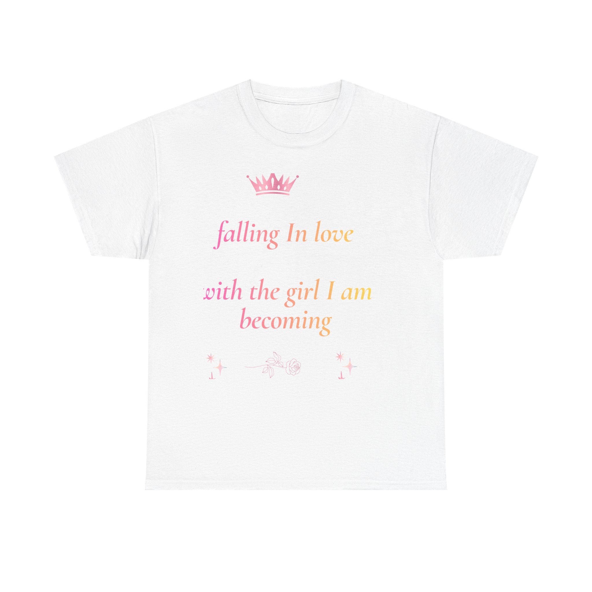 Falling in love with the Girl I am becoming Seeing Your Worth & Magic Tee | Self Love Quote, Positive Affirmation T-Shirt
