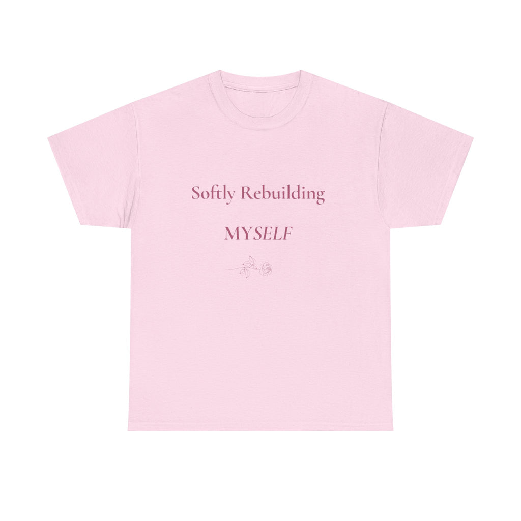 softly rebuilding myself tee | self love affirmation shirt
