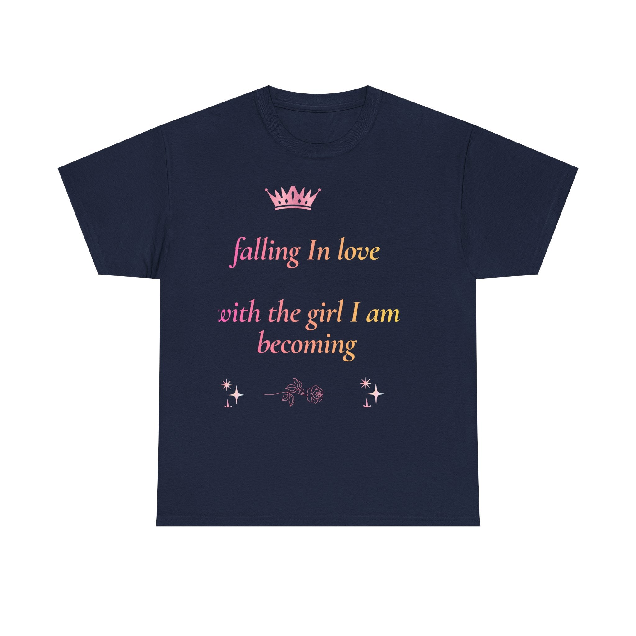 Falling in love with the Girl I am becoming Seeing Your Worth & Magic Tee | Self Love Quote, Positive Affirmation T-Shirt