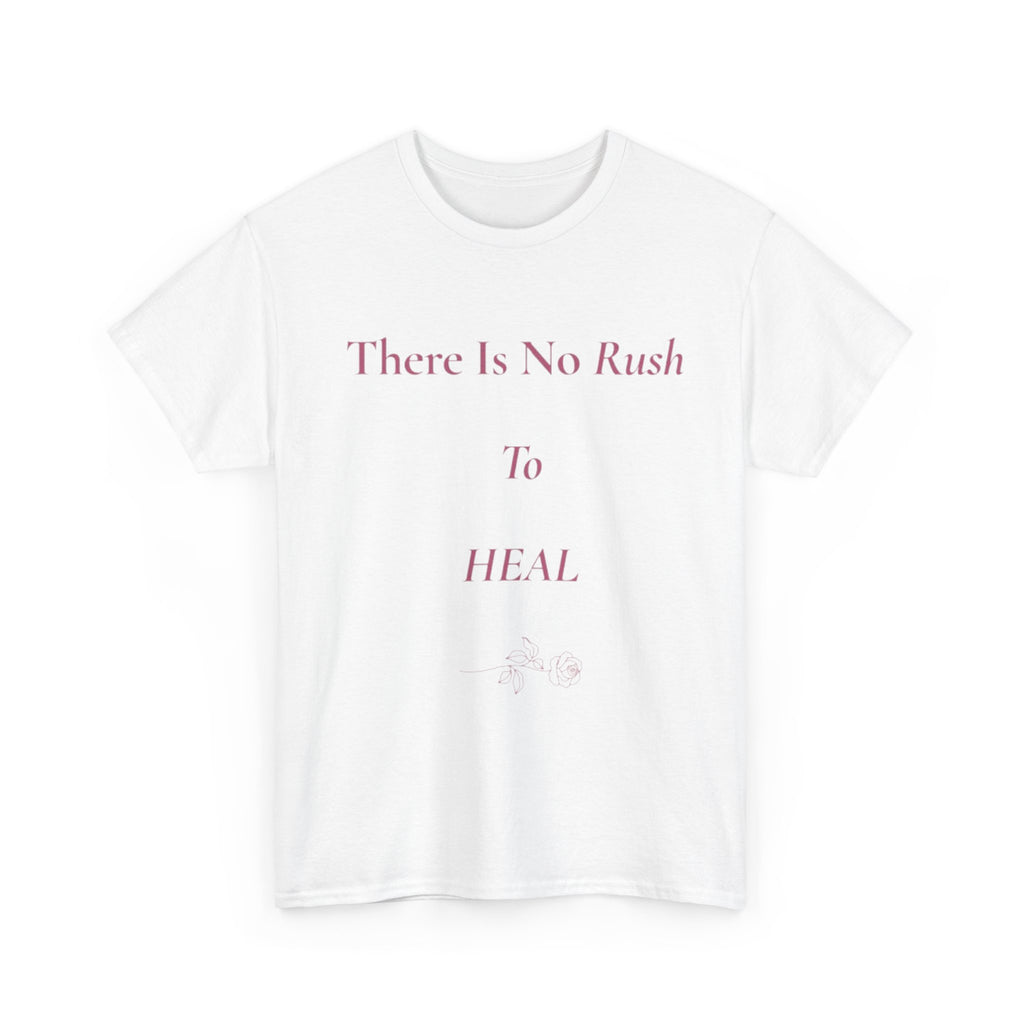there is no rush to heal tee | gentle healing affirmation shirt