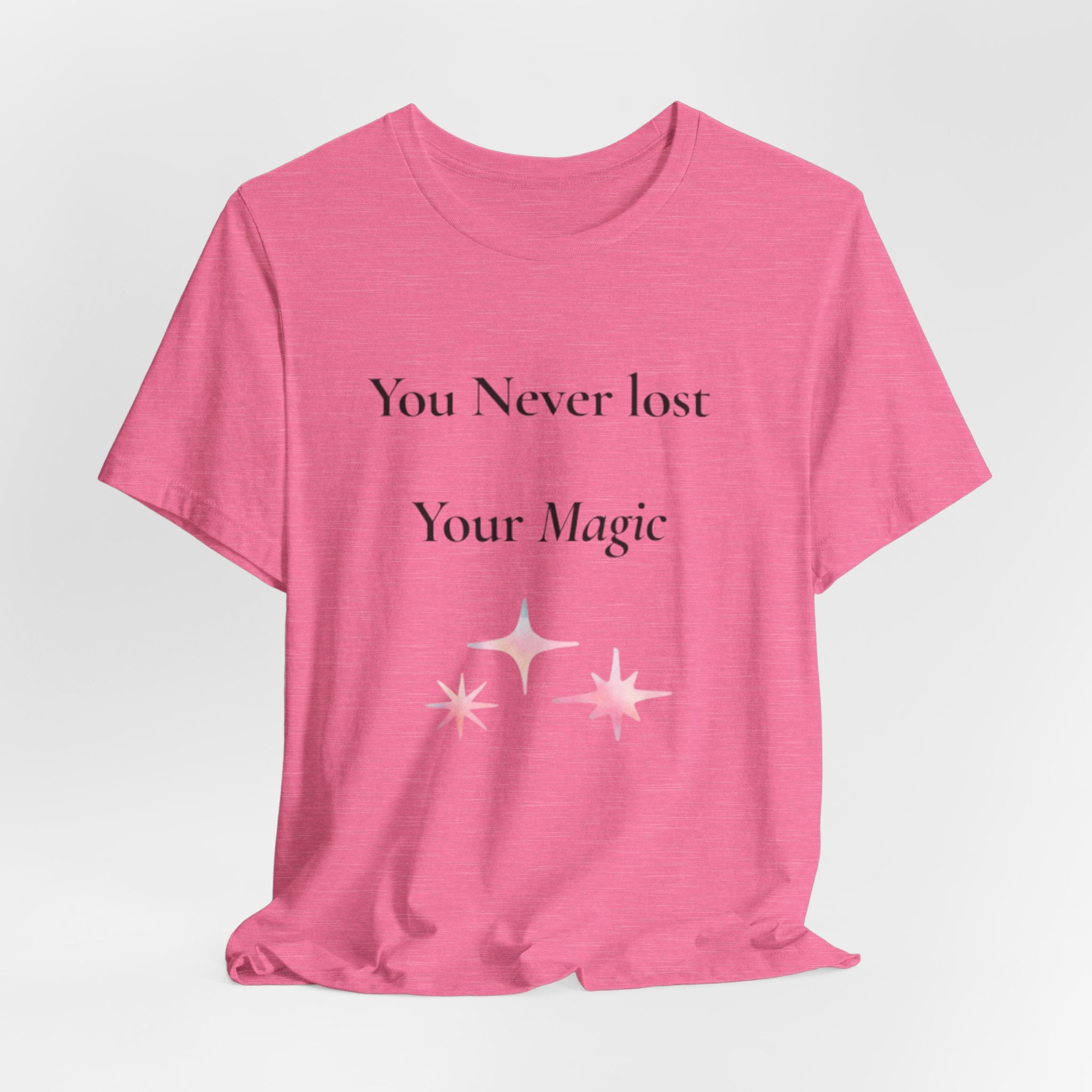 You Never Lost Your Magic T-Shirt | Inspirational Sparkle Tee