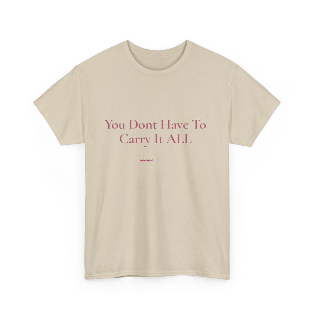 You Don't Have To Carry It All Tee | Inspirational Quote Shirt