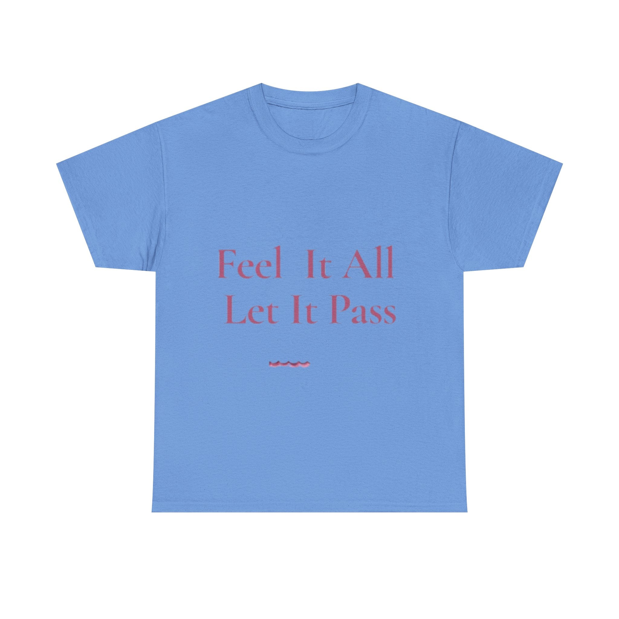 Feel It All Let It Pass T-Shirt | Mindfulness Quote Tee