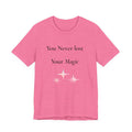 You Never Lost Your Magic T-Shirt | Inspirational Sparkle Tee