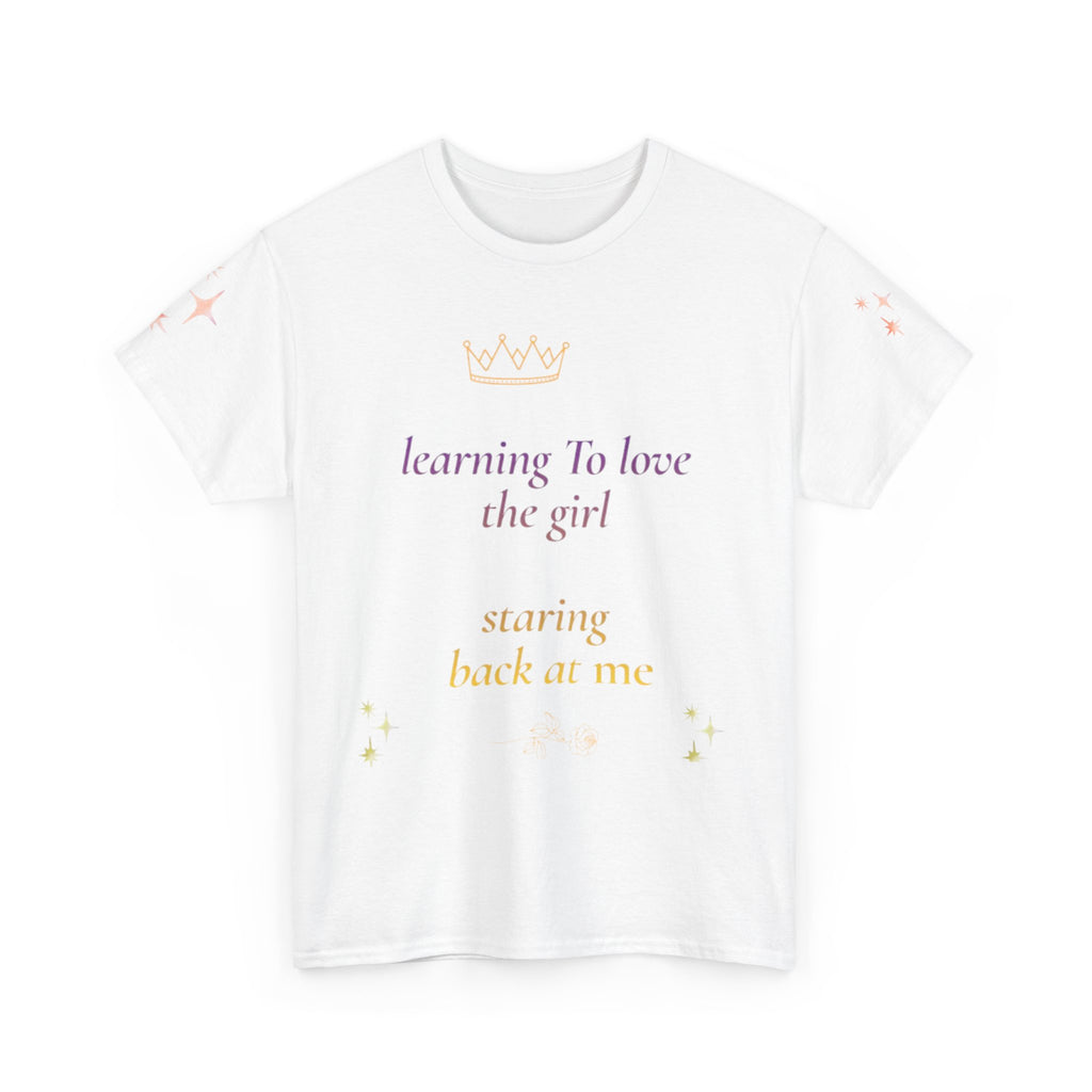 Learning to Love the Girl Tee | Inspirational Self-Love Quote Shirt