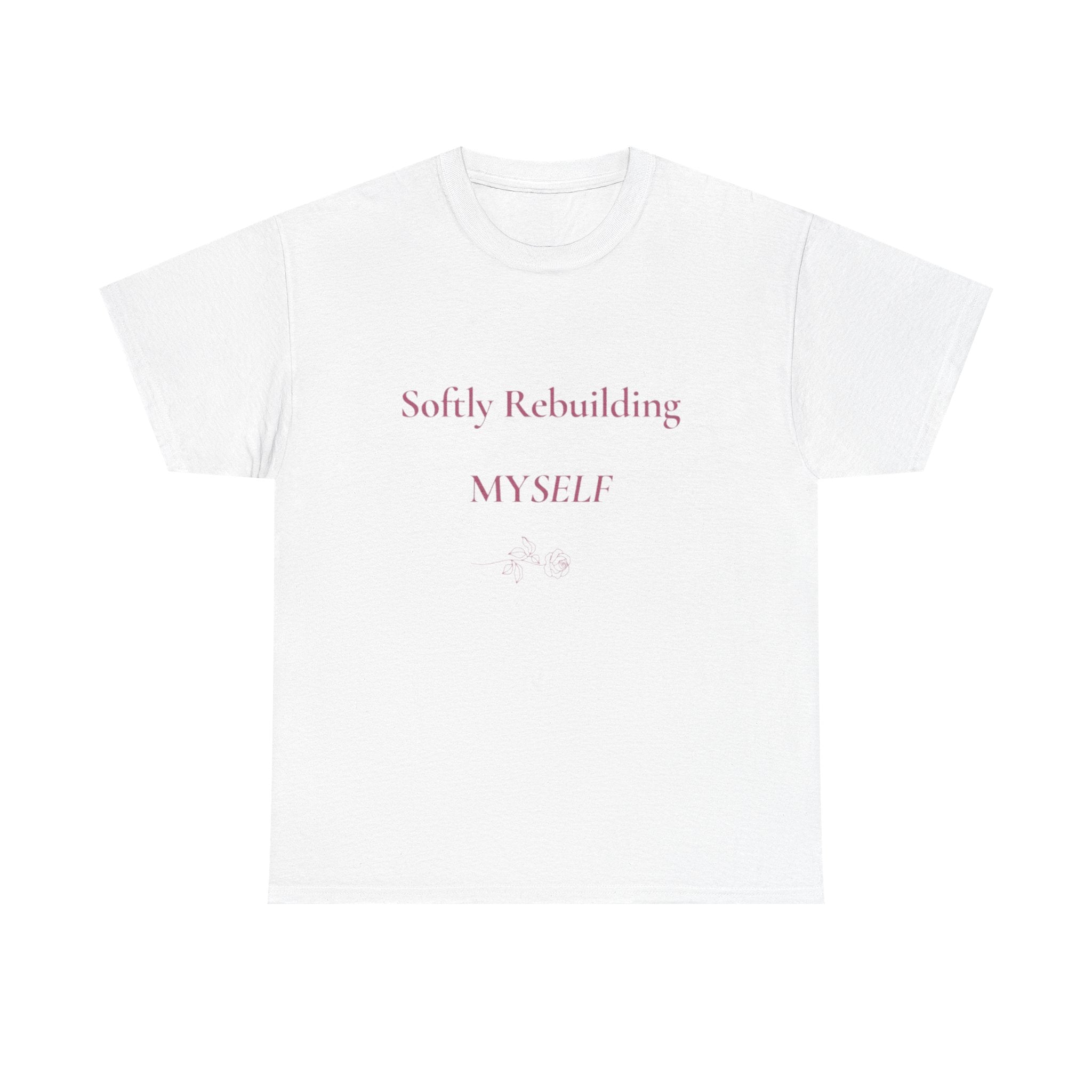 softly rebuilding myself tee | self love affirmation shirt