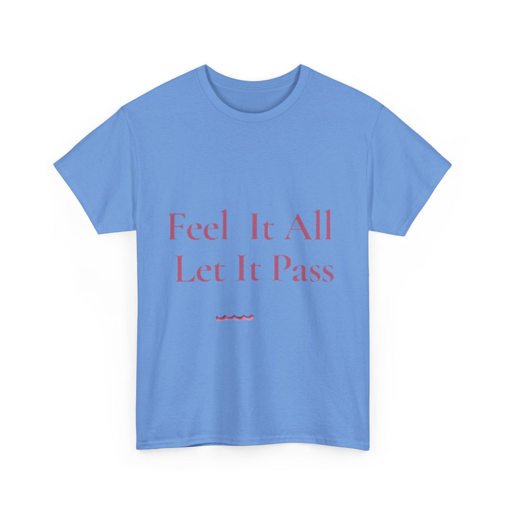 Feel It All Let It Pass T-Shirt | Mindfulness Quote Tee