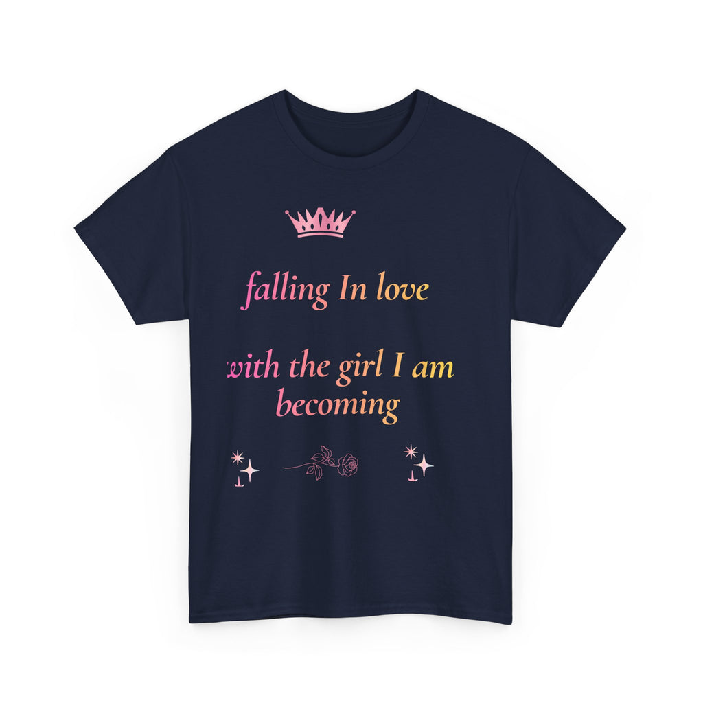Falling in love with the Girl I am becoming Seeing Your Worth & Magic Tee | Self Love Quote, Positive Affirmation T-Shirt