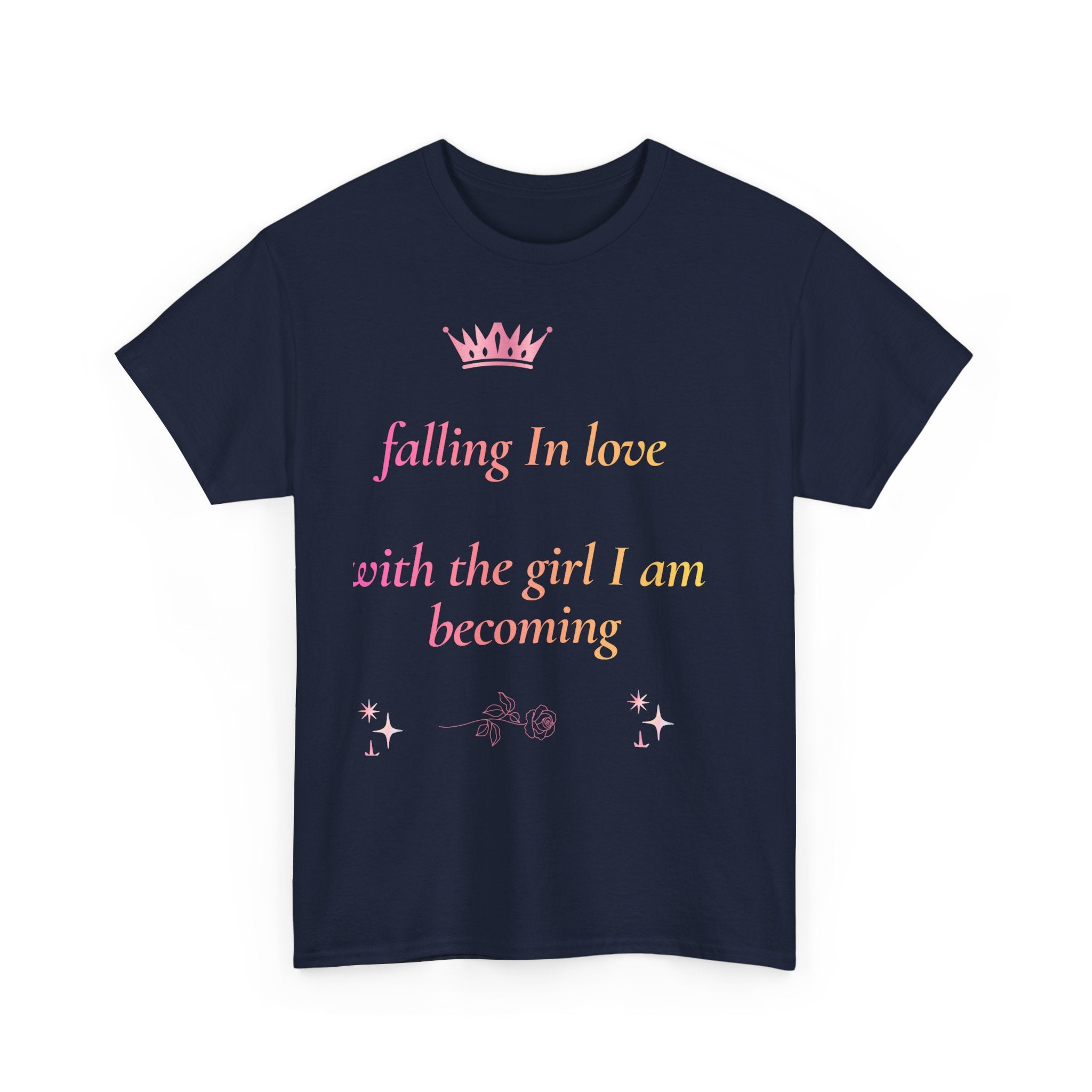 Falling in love with the Girl I am becoming Seeing Your Worth & Magic Tee | Self Love Quote, Positive Affirmation T-Shirt