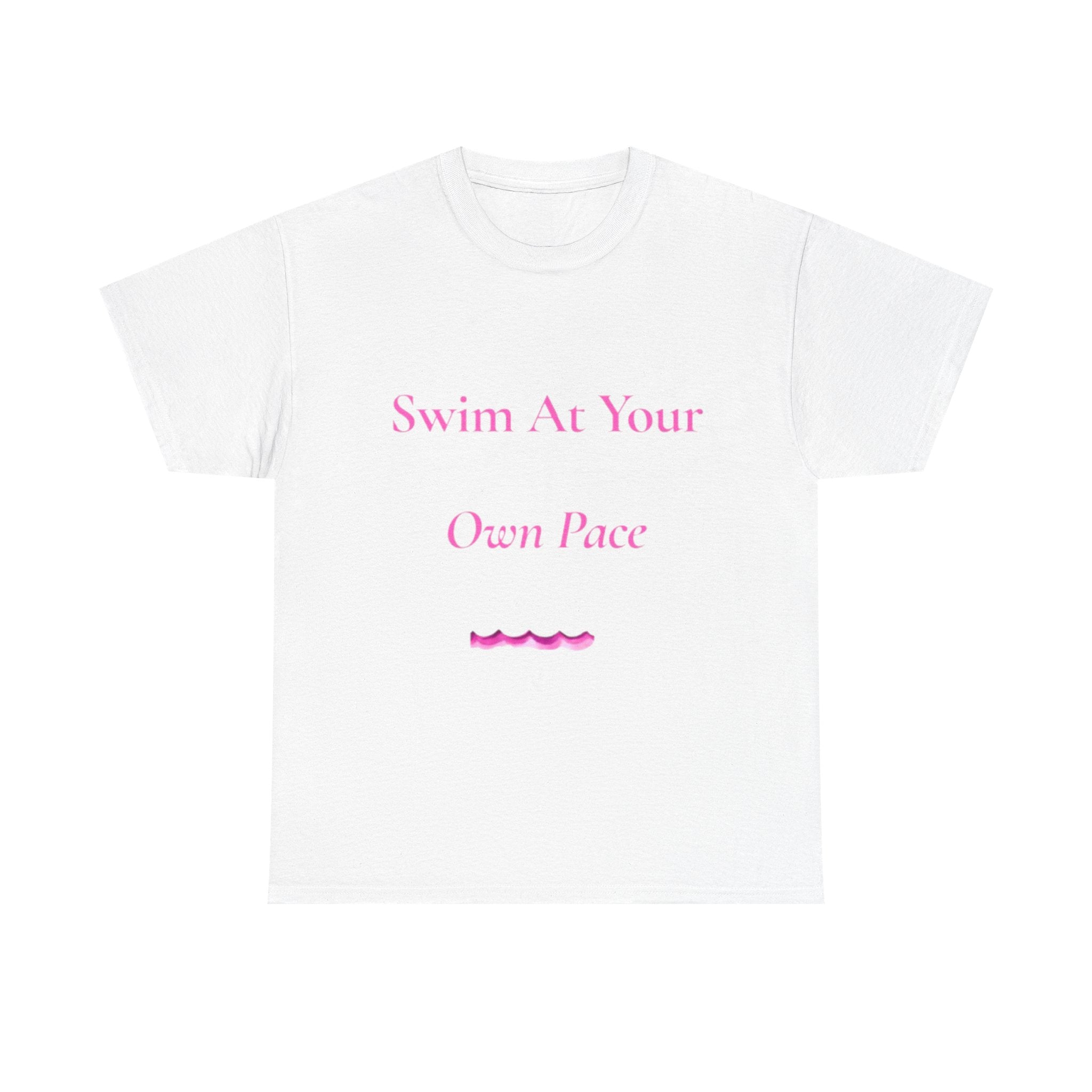 Swim At Your Own Pace Tee | Inspirational Quote, Self-Care Shirt