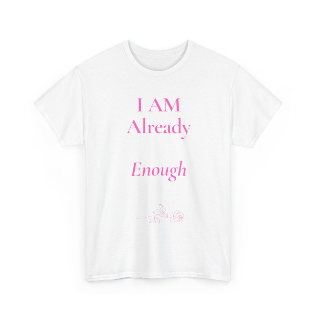 I Am Already Enough tee | affirmation shirt | mental health message