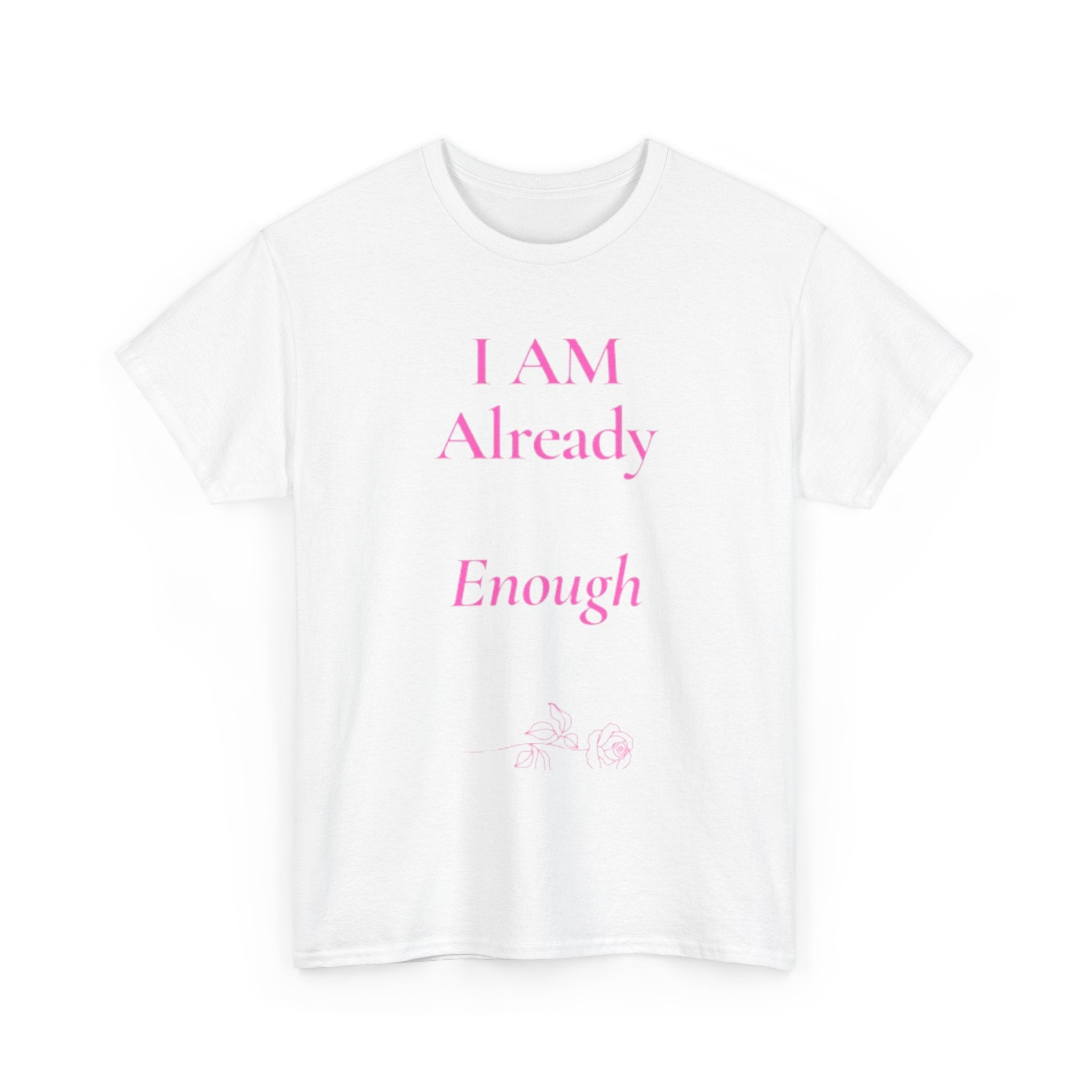 I Am Already Enough tee | affirmation shirt | mental health message