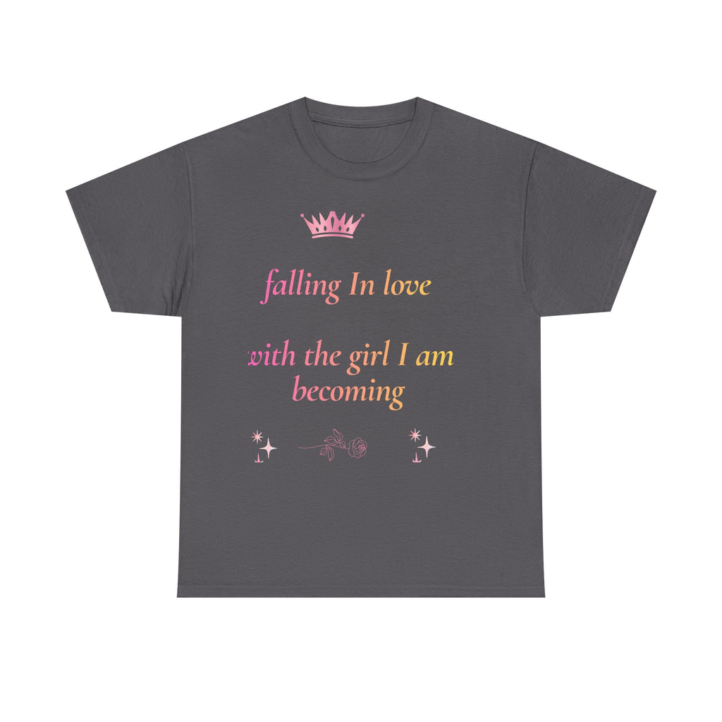 Falling in love with the Girl I am becoming Seeing Your Worth & Magic Tee | Self Love Quote, Positive Affirmation T-Shirt