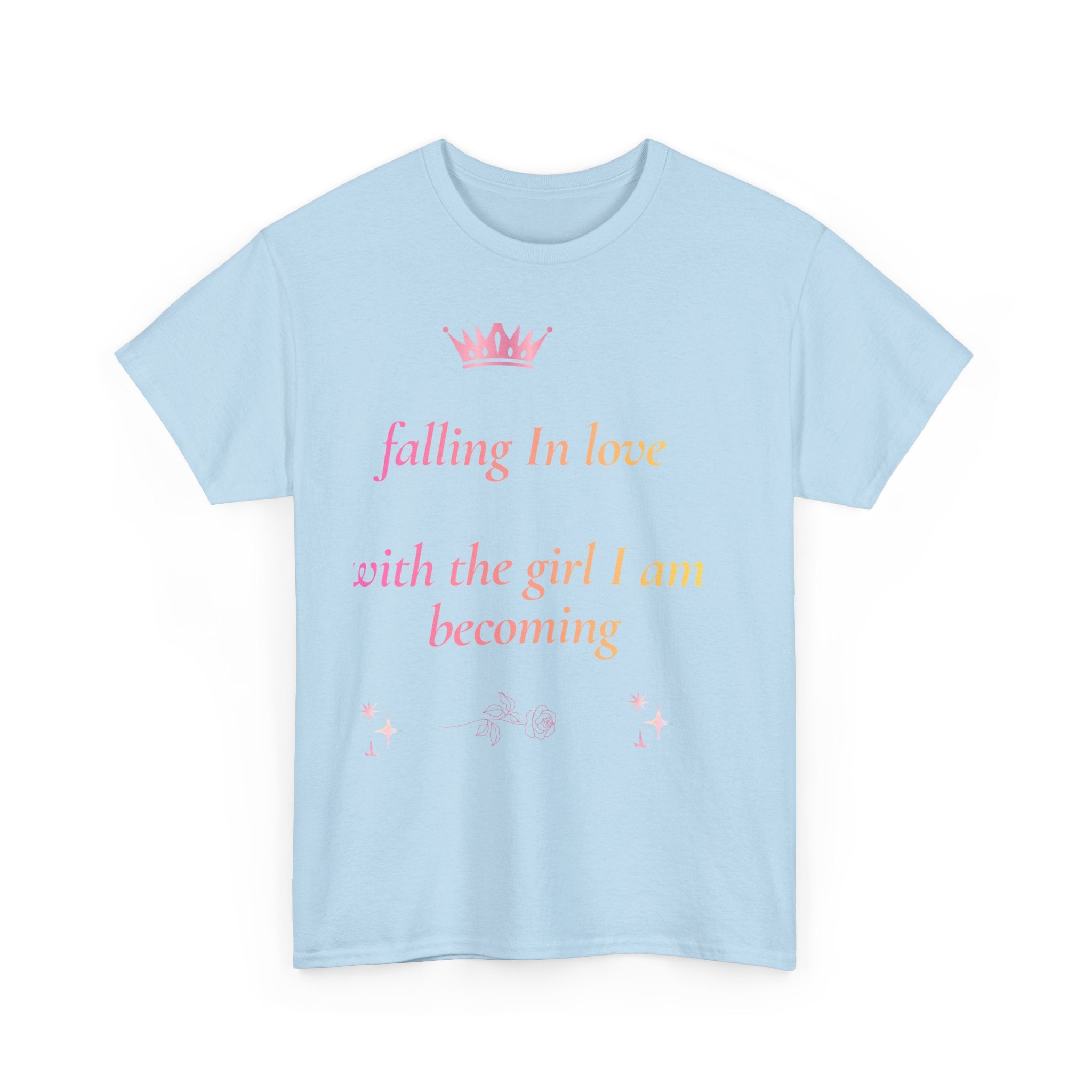 Falling in love with the Girl I am becoming Seeing Your Worth & Magic Tee | Self Love Quote, Positive Affirmation T-Shirt