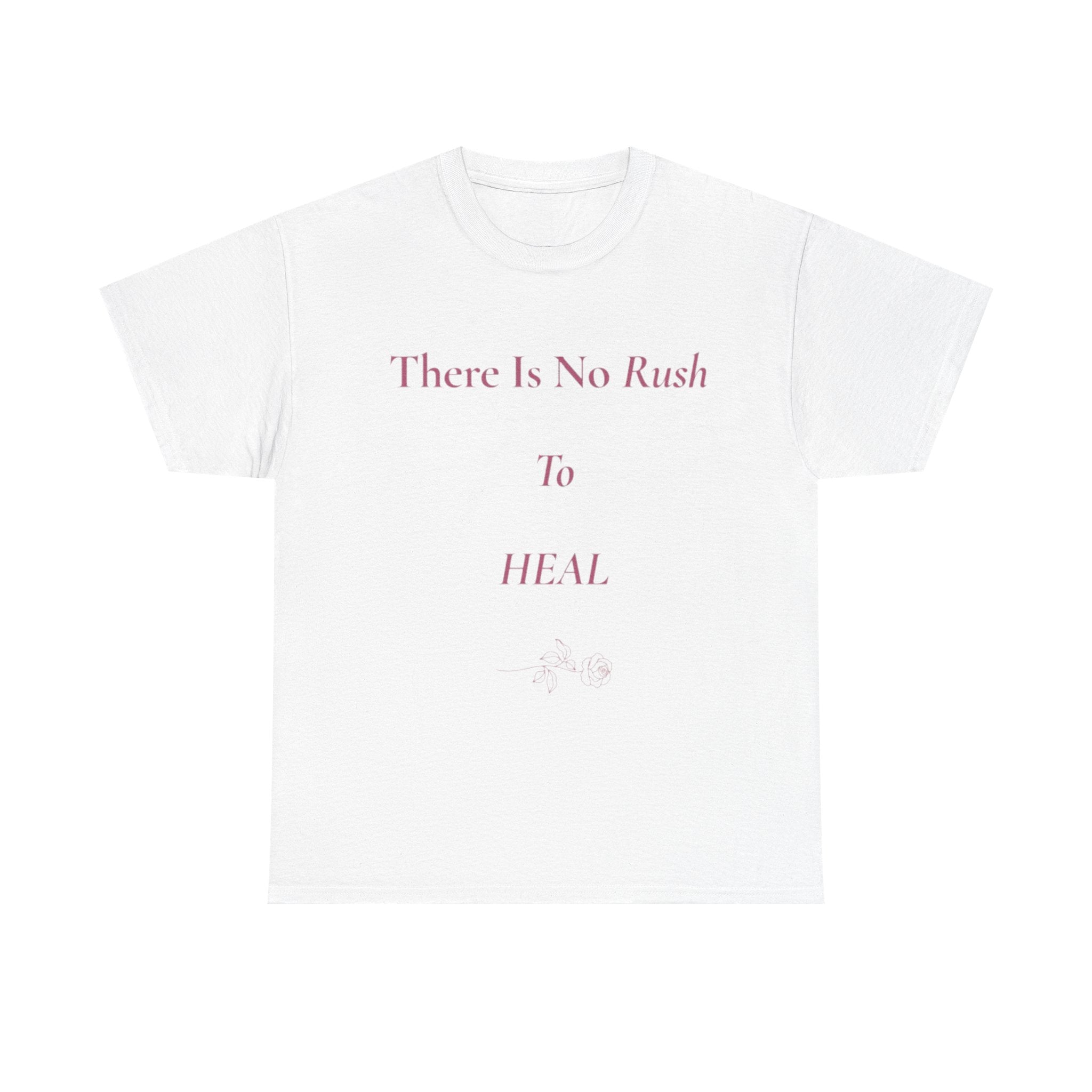 there is no rush to heal tee | gentle healing affirmation shirt