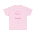 I Am Already Enough tee | affirmation shirt | mental health message