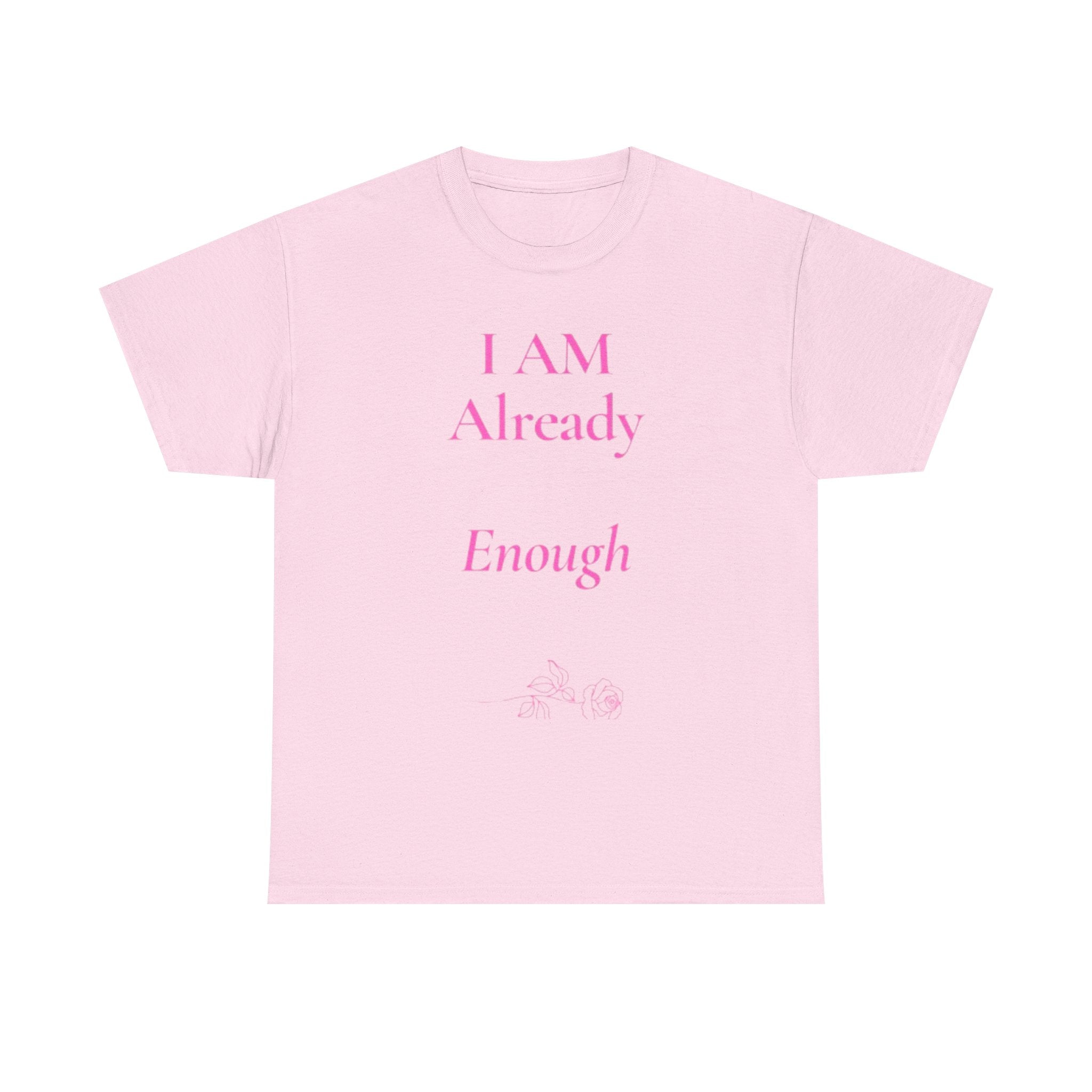 I Am Already Enough tee | affirmation shirt | mental health message