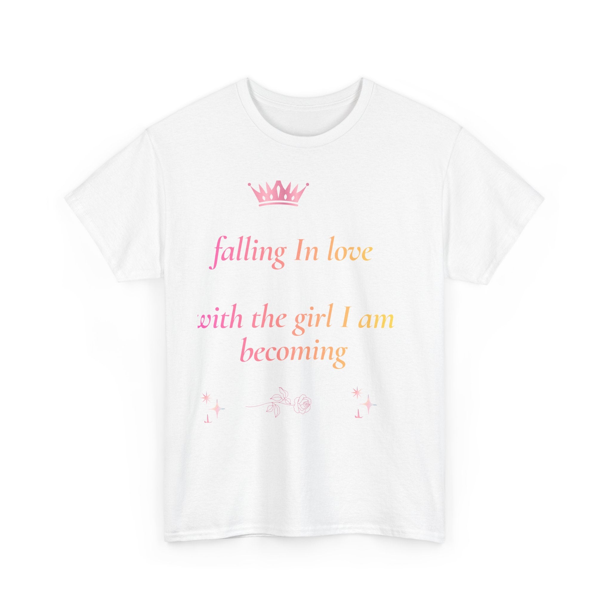 Falling in love with the Girl I am becoming Seeing Your Worth & Magic Tee | Self Love Quote, Positive Affirmation T-Shirt